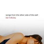 Songs From The Other Side of The Wall by Dan Holloway