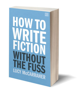 3D cover of Lucy McCarraher's "How to Write Fiction Without the Fuss"