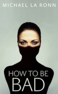 Cover of How To Be Bad by Michael La Ronn