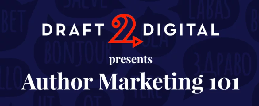 Draft2Digital presents Author Marketing 101