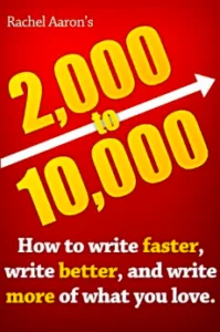 2k to 10k: Writing Faster, Writing Better, and Writing More of What You Love Kindle Edition Rachel Aaron