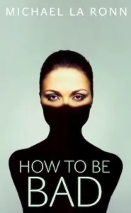 Michael La Ronn How to be Bad
