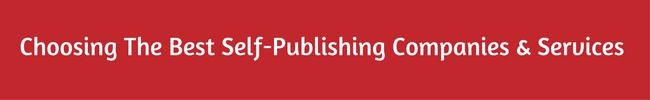Choosing The Best Self-Publishing Services: Self-Publishing Success Book 2