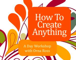 How to Create Anything with Orna Ross