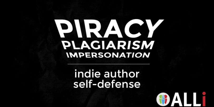 Indie Author Self-Defense: Piracy, Plagiarism, And Impersonation (Part 3 Of 3)