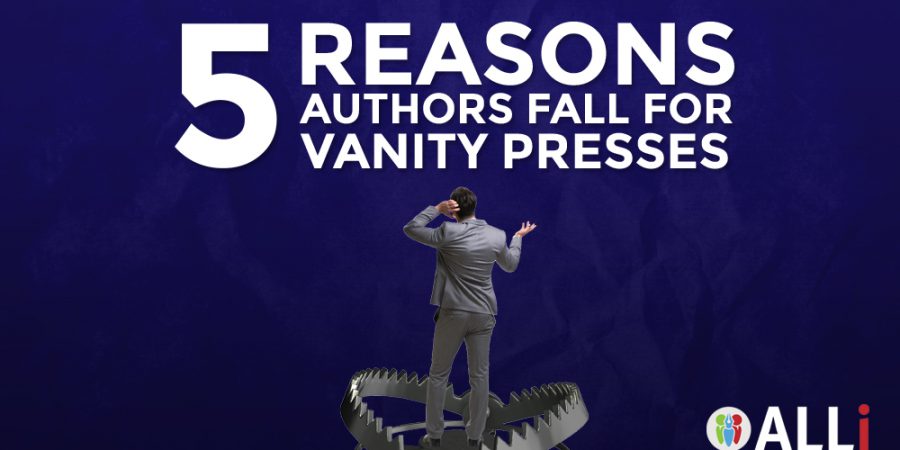 5 Reasons Authors Fall For Vanity Presses