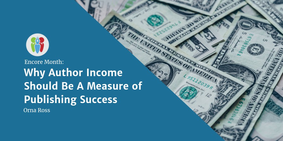 Encore Opinion: Why Author Income Should Be A Measure Of Publishing Success