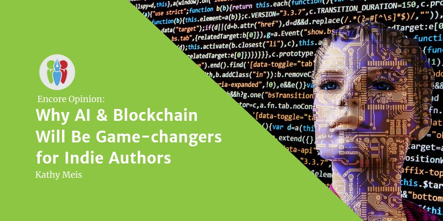 Encore Opinion: Why AI & Blockchain Will Be Game-changers For Indie Authors