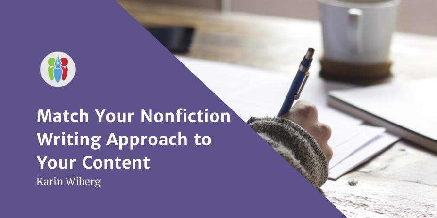 Match Your Nonfiction Writing Approach To Your Content: Gain Efficiency, Relieve Pressure