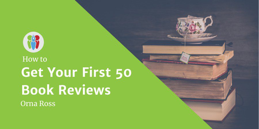 How To Get Your First 50 Book Reviews: A Quick & Easy Guide For Indie Authors