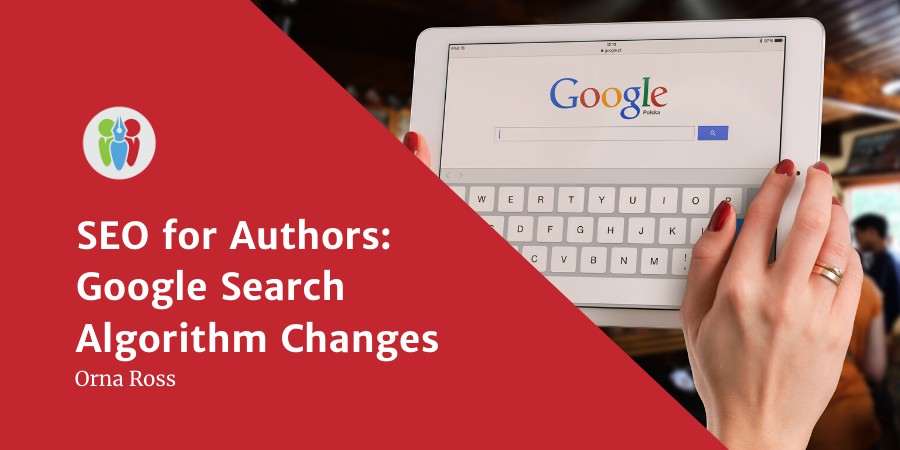 SEO For Authors: Google Search Algorithm Changes