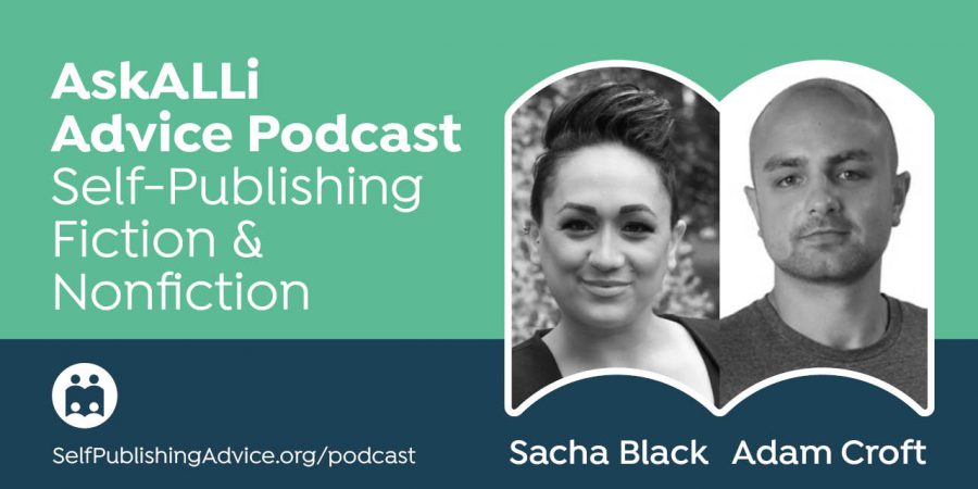 Building A Sustainable Business With Multiple Streams Of Income With Sacha Black And Adam Croft: Self-Publishing Fiction & Nonfiction Podcast