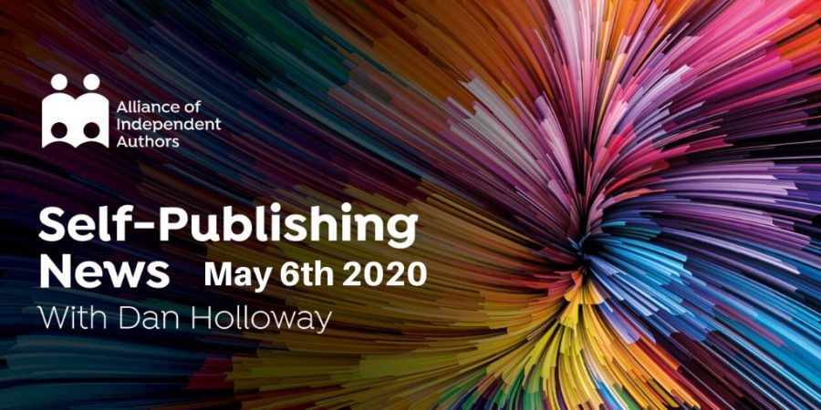 Alliance Of Independent Authors Self-publishing News May 6th 2020 With Dan Holloway