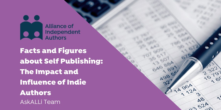 Facts And Figures About Self Publishing: The Impact And Influence Of Indie Authors