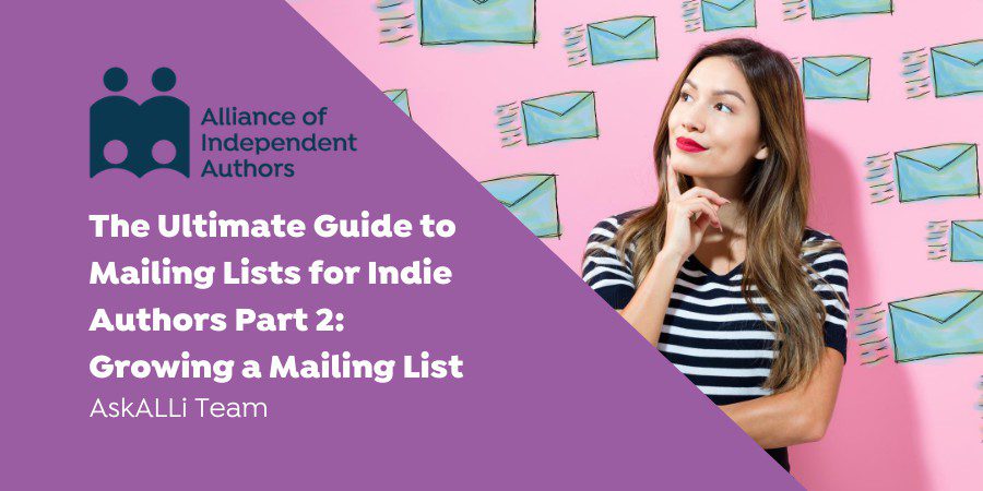 The Ultimate Guide To Mailing Lists For Authors Part 2: Growing A Reader Mailing List