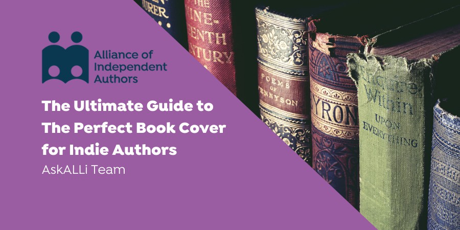 The Ultimate Guide To The Perfect Book Cover For Indie Authors