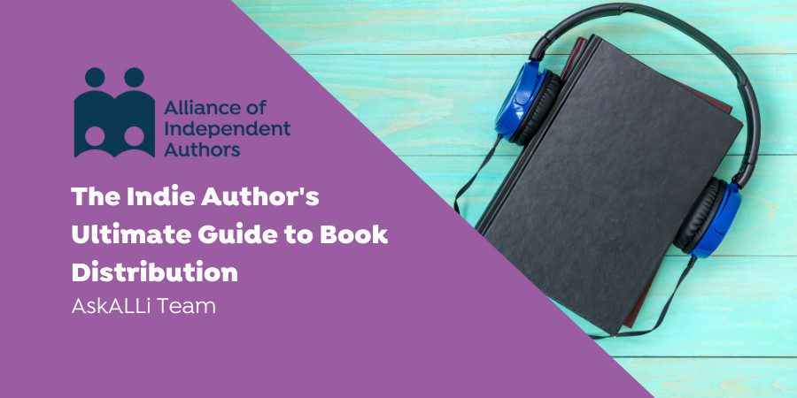 The Indie Author’s Ultimate Guide To Book Distribution
