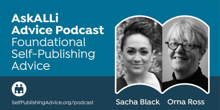 Bare Bones Publishing For Beginner Indie Authors, With Sacha Black And Orna Ross: Foundational Self-Publishing Podcast
