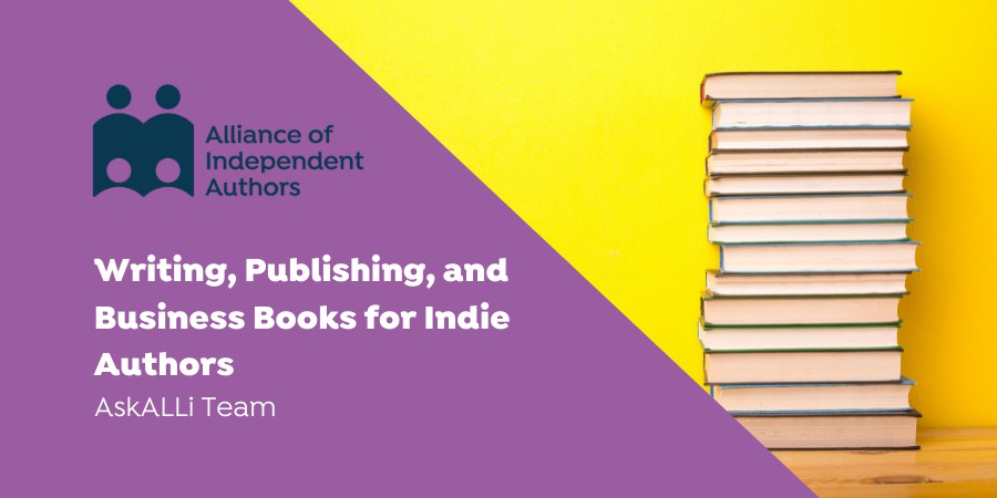 Writing, Publishing, And Business Books For Indie Authors