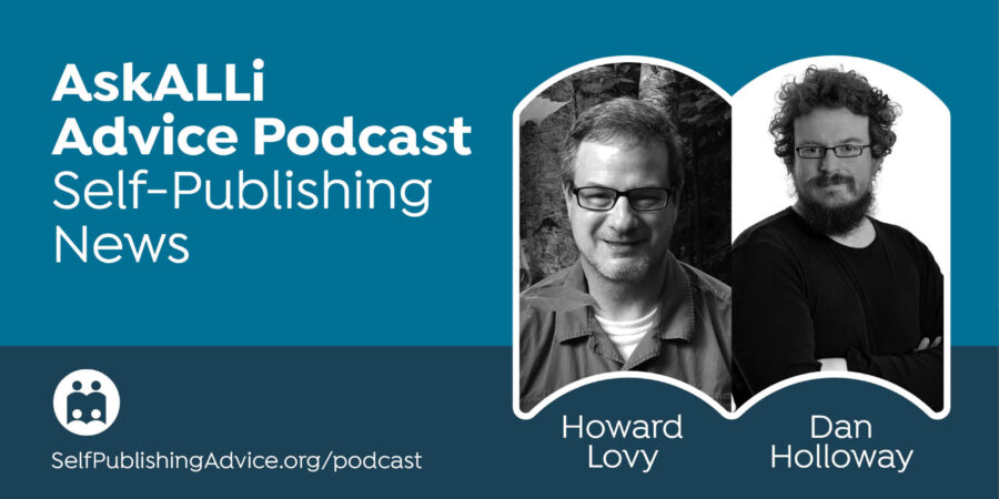 2021 So Far: Self-Publishing News Podcast With Dan Holloway And Howard Lovy