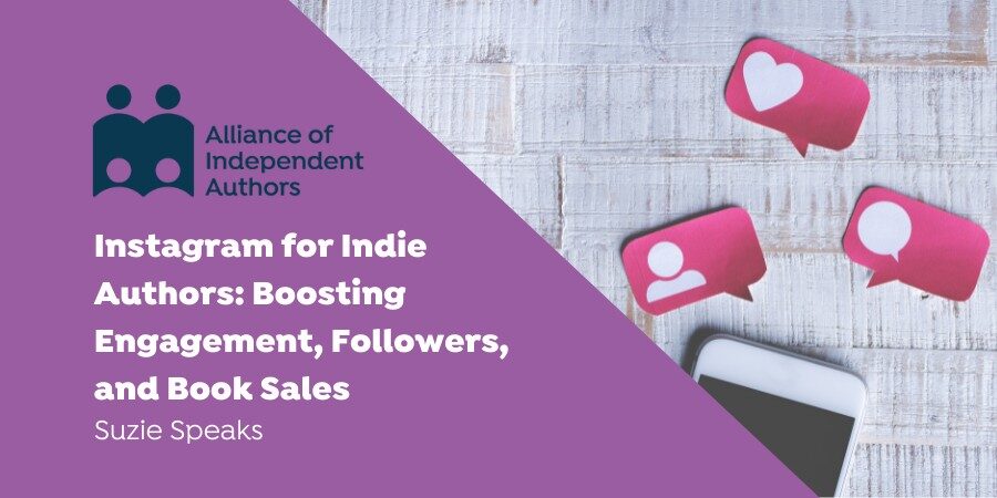 Instagram For Indie Authors: Boosting Engagement, Followers, And Book Sales