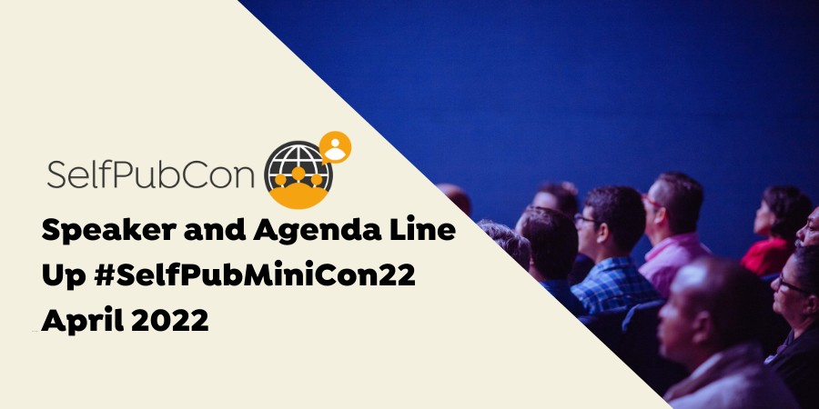 Speaker And Agenda Line Up #SelfPubMiniCon22 April 2022