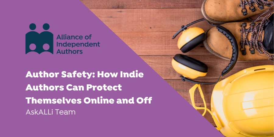 Author Safety: How Indie Authors Can Protect Themselves Online And Off