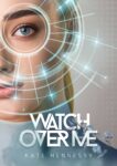 Book cover: Watch Over Me by Kate Hennessy. Image of a woman with digital circles overlaid on her face in a pattern