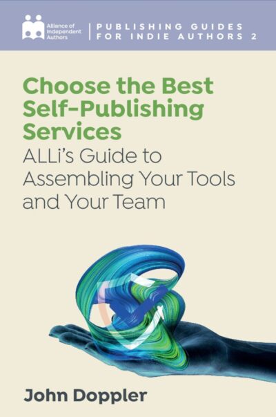 Choose the Best Self-Publishing Services: ALLi’s Guide to Assembling Your Tools and Your Team