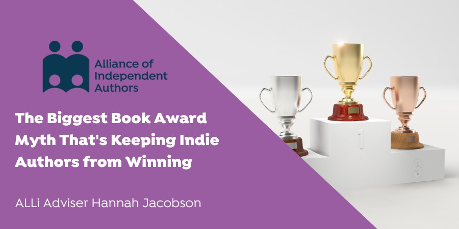Alliance Of Independent Authors | The Biggest Book Award Myth That's Keeping Indie Authors From Winning | ALLi Adviser Han…