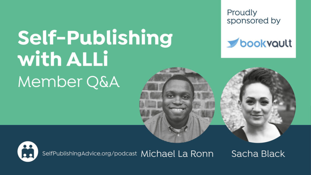 Self-Publishing | with ALLi | Member Q&A | Michael La Ronn | Sacha Black | Proudly sponsored by | bookvault | SelfPublishi…