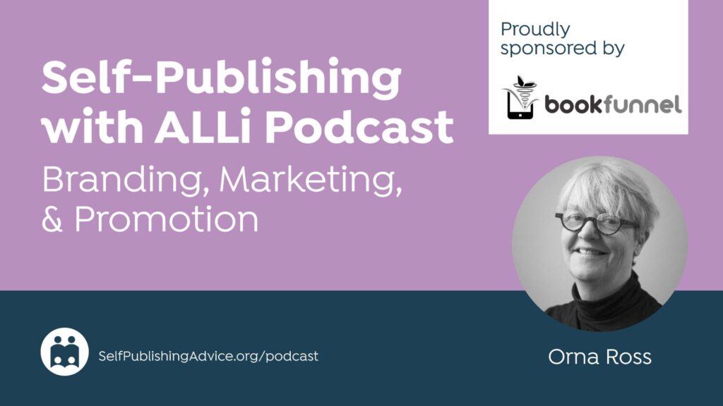 Self-Publishing | with ALLi Podcast | Branding, Marketing, | & Promotion | Orna Ross | SelfPublishingAdvice.org/podcast |…