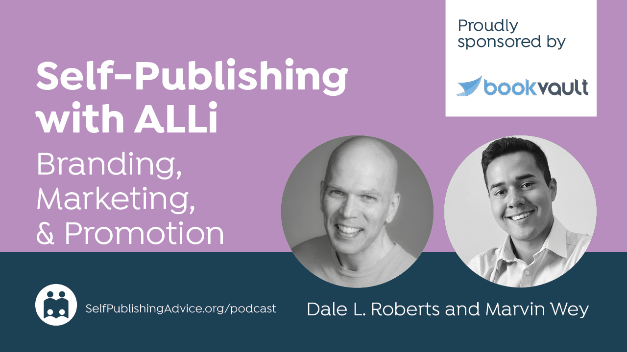 Self-Publishing With ALLi | Branding, Marketing, & Promotion | Dale L. Roberts And Marvin Wey | Proudly Sponsored By | Boo…