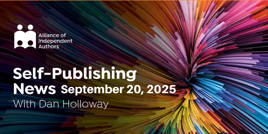 Alliance Of Independent Authors | Self-Publishing News September 20, 2025 | With Dan Holloway