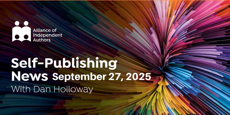 Alliance Of Independent Authors | Self-Publishing News September 27, 2025 | With Dan Holloway