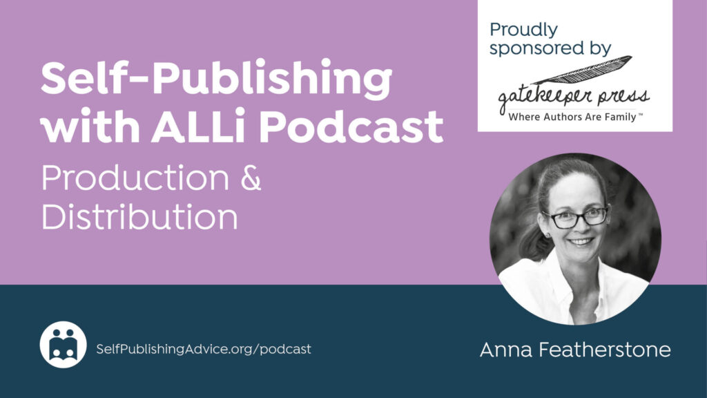 Self-Publishing | with ALLi Podcast | Production & | Distribution | Proudly sponsored by | gatekeeper press | Where Author…
